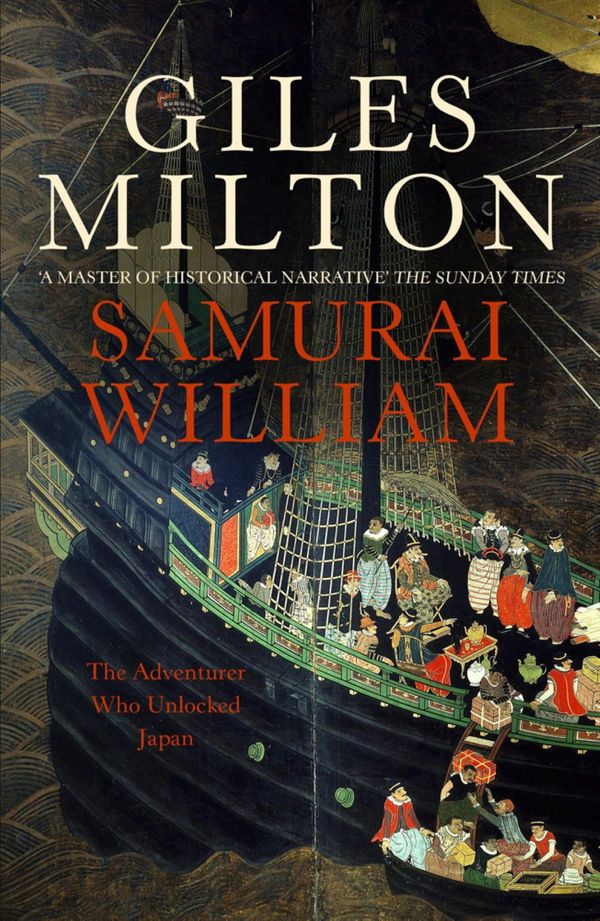 Cover Art for 9781444731774, Samurai William: The Adventurer Who Unlocked Japan by Giles Milton