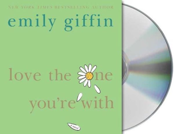 Cover Art for 9781427204219, Love the One You're with by Emily Giffin