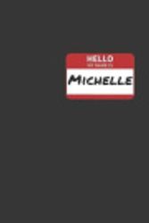 Cover Art for 9781708519667, Hello My Name Is Michelle Notebook: Lined Journal, 120 Pages, 6 x 9, Affordable Name Tag Gift For Friendly People Journal Matte Finish by Publishing, Positive Party