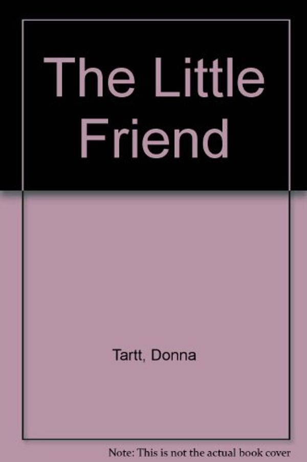 Cover Art for 9780747581475, The Little Friend by Donna Tartt