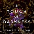 Cover Art for 9781705234020, A Touch of Darkness by Scarlett St. Clair
