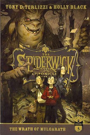 Cover Art for 9781442487031, The Spiderwick Chronicles: The Wrath of Mulgarath by Tony DiTerlizzi, Holly Black