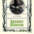 Cover Art for 9788804745648, Wicked. Vita e opere della perfida strega dell'Ovest by Gregory Maguire