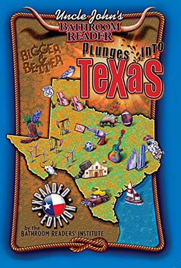 Cover Art for 9781607107798, Uncle John's Bathroom Reader Plunges Into Texas Expanded Edition by Bathroom Readers' Institute