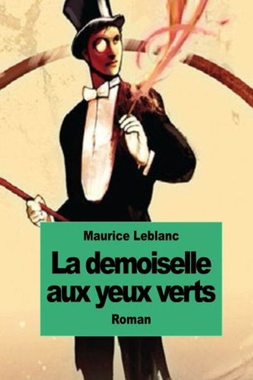 Cover Art for 9781502762412, La Demoiselle Aux Yeux Verts by Maurice LeBlanc
