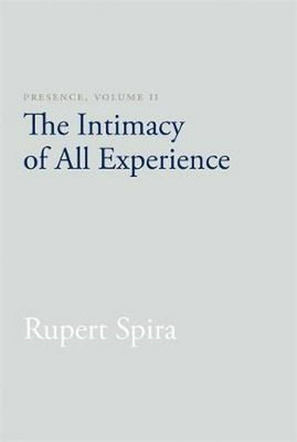 Cover Art for 9781626258778, Presence: The Intimacy of All Experience by Rupert Spira