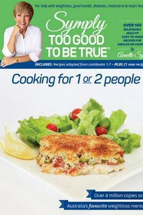 Cover Art for 9780987497901, Symply Too Good To Be True Cooking for 1 or 2 People by Annette Sym