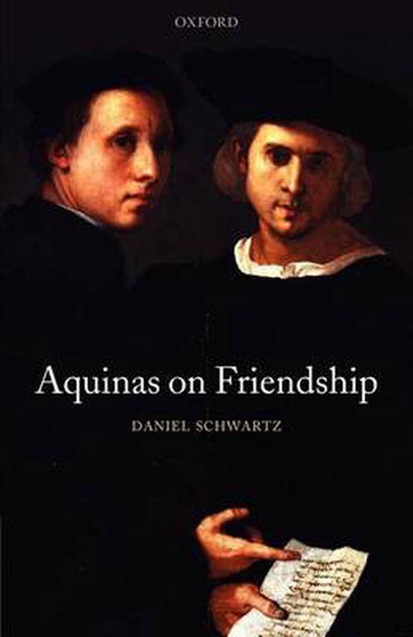Cover Art for 9780199645299, Aquinas on Friendship by Daniel Schwartz