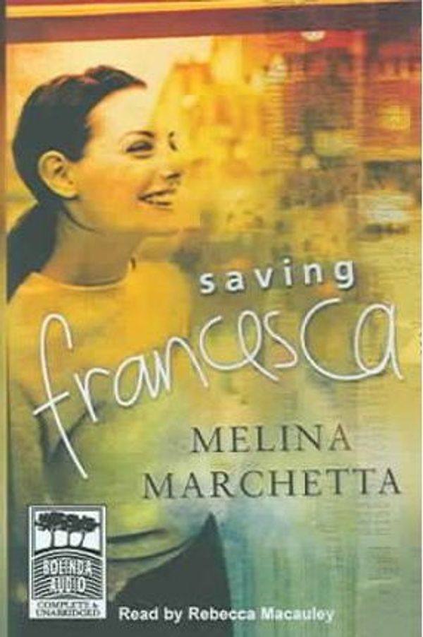 Cover Art for 9781740930024, Saving Francesca: Unabridged by Melina Marchetta