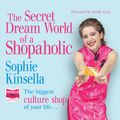 Cover Art for 9781471225536, The Secret Dreamworld of a Shopaholic by Sophie Kinsella
