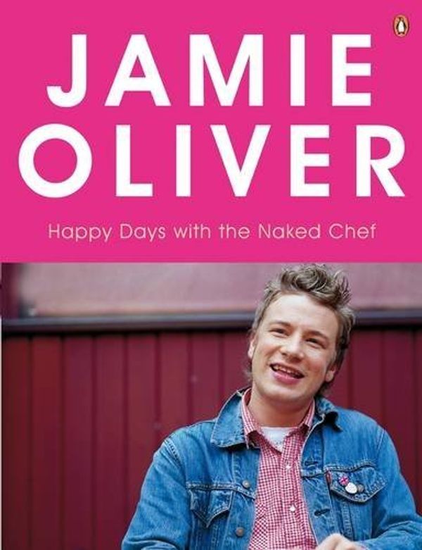 Cover Art for 9780141029467, Happy Days with the Naked Chef by Jamie Oliver