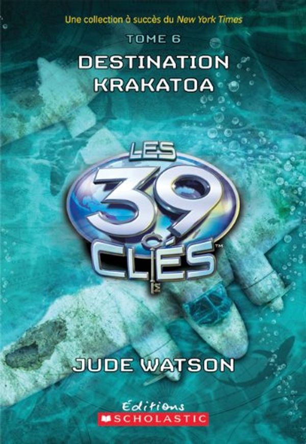 Cover Art for 9781443116329, Les 39 clés : N° 6 - Destination Krakatoa by Watson, Jude