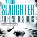 Cover Art for B01MU77F5L, Au fond des bois by Karin Slaughter