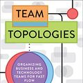 Cover Art for B09JWT9S4D, Team Topologies: Organizing Business and Technology Teams for Fast Flow by Matthew Skelton, Manuel Pais