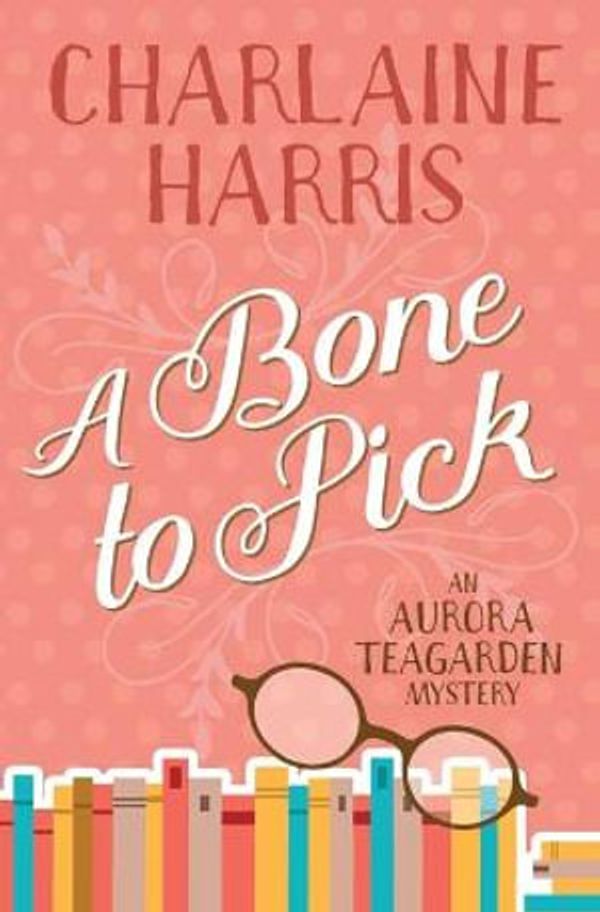 Cover Art for 9781625674999, A Bone to Pick: An Aurora Teagarden Mystery by Charlaine Harris