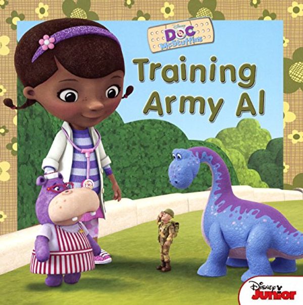 Cover Art for 9780606359108, Doc McStuffinsTraining Army Al by Disney Book Group,Disney Storybook Art Team
