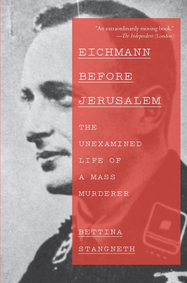 Cover Art for 9780307950161, Eichmann Before Jerusalem: The Unexamined Life of a Mass Murderer by Stangneth Bettina
