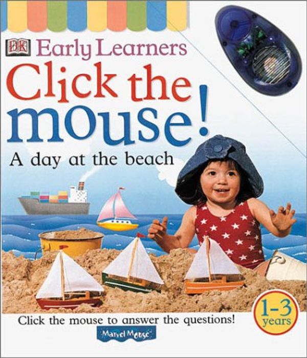 Cover Art for 9780789474117, Click the Mouse!: A Day at the Beach with Other (DK Early Learners) by Anne Millard