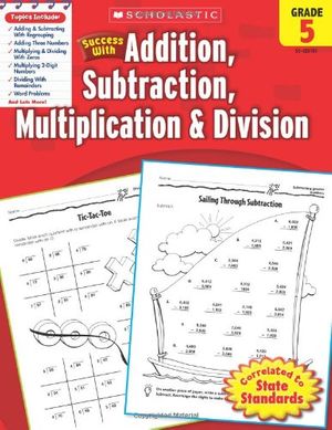 Cover Art for 9780545201018, Scholastic Success with Addition, Subtraction, Multiplication & Division, Grade 5 by William Earl