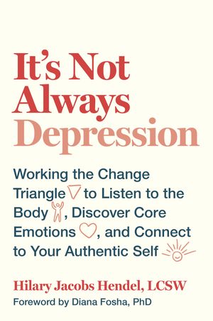 Cover Art for 9780399588143, It's Not Always DepressionWorking the Change Triangle to Listen to the Bo... by Hilary Jacobs Hendel