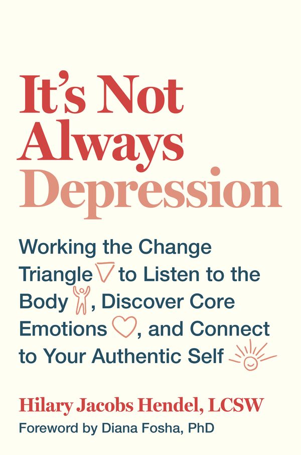 Cover Art for 9780399588143, It's Not Always DepressionWorking the Change Triangle to Listen to the Bo... by Hilary Jacobs Hendel