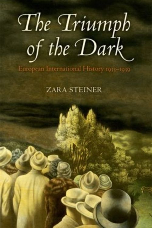 Cover Art for 9780199676095, The Triumph of the Dark by Zara Steiner