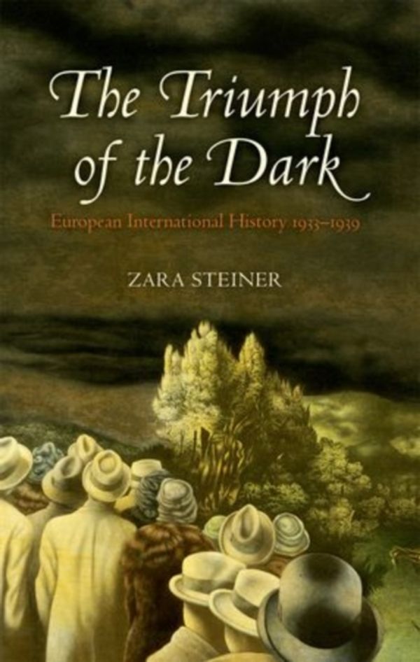 Cover Art for 9780199676095, The Triumph of the Dark by Zara Steiner
