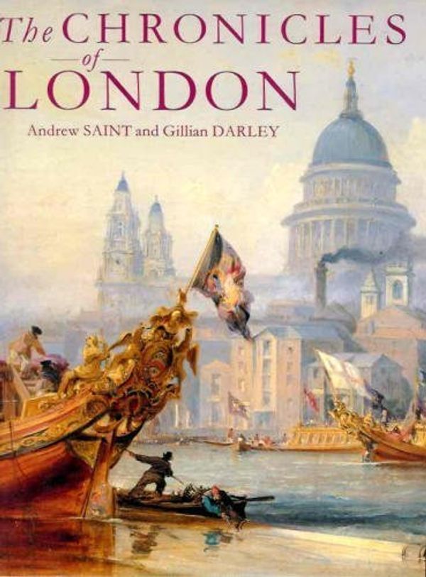 Cover Art for 9780297832348, The Chronicles of London by Andrew Saint, Gillian Darley