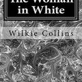 Cover Art for 9781974653119, The Woman in White by Wilkie Collins