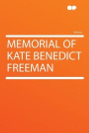 Cover Art for 9781290230001, Memorial of Kate Benedict Freeman by Hardpress