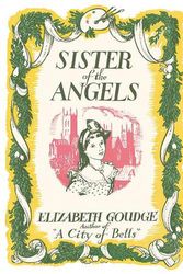 Cover Art for 9781847453013, Sister of the Angels by Elizabeth Goudge