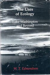 Cover Art for 9780295970240, The Uses of Ecology: Lake Washington and Beyond (Jessie & John Danz Lectures) by W. T. Edmondson