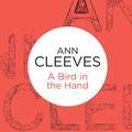 Cover Art for 9781447252900, A Bird in the Hand (Palmer-Jones 1) (Bello) by Ann Cleeves