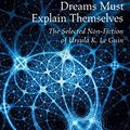 Cover Art for B074L6XRH1, Dreams Must Explain Themselves: The Selected Non-Fiction of Ursula K. Le Guin by Ursula K. Le Guin