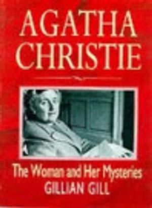 Cover Art for 9780816155583, Agatha Christie: the Woman and Her Mysteries by Gillian Gill