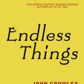 Cover Art for B00F50ETUC, Endless Things by John Crowley