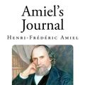 Cover Art for 9781497505254, Amiel's Journal: The Journal Intime of Henri-Frédéric Amiel by Humphrey Ward, Henri-Frederic Amiel
