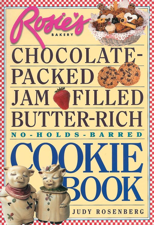 Cover Art for 9780761170976, Rosie's Bakery Chocolate-Packed, Jam-Filled, Butter-Rich, No-Holds-Barred Cookie Book by Judy Rosenberg