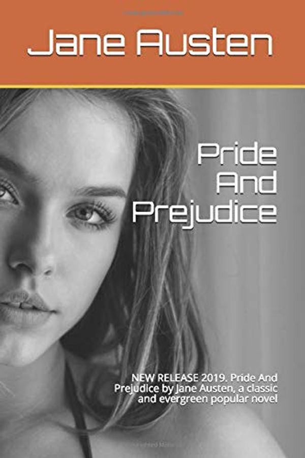 Cover Art for 9781689716376, Pride And Prejudice: NEW RELEASE 2019. Pride And  Prejudice by Jane Austen, a classic and evergreen popular novel by Jane Austen, Teratak Publishing