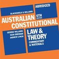 Cover Art for 9781862879447, Blackshield and Williams Australian Constitutional Law and Theory - Abridged by George Williams