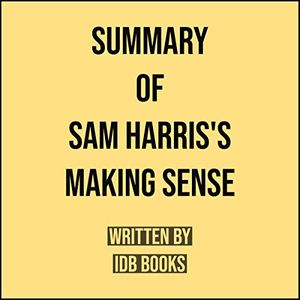 Cover Art for B08Y57JGQM, Summary of Sam Harris's Making Sense by Idb Books