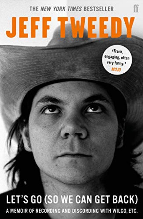 Cover Art for B07GX46FFB, Let's Go (So We Can Get Back): A Memoir of Recording and Discording with Wilco, etc. by Jeff Tweedy
