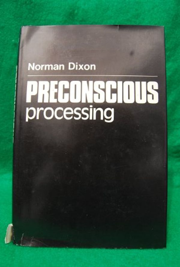 Cover Art for 9780471279822, Preconscious Processing by Norman F. Dixon
