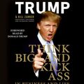 Cover Art for 9780061548185, Think BIG and Kick Ass in Business and Life by Donald J. Trump, Bill Zanker