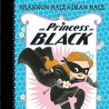 Cover Art for 9780763665104, The Princess in Black by Shannon Hale