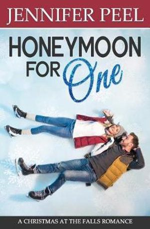 Cover Art for 9781795340984, Honeymoon for One: A Christmas at the Falls Romance by Jennifer Peel