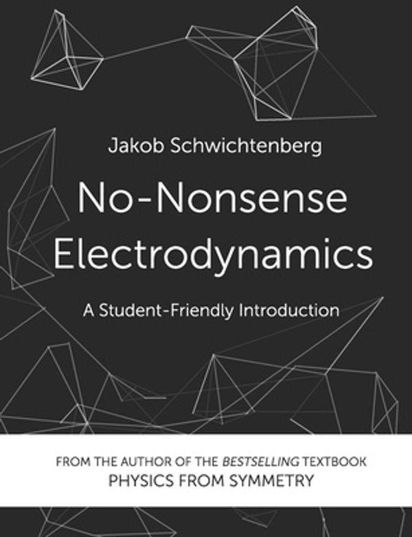 Cover Art for 9781790842117, No-Nonsense Electrodynamics: A Student Friendly Introduction by Jakob Schwichtenberg