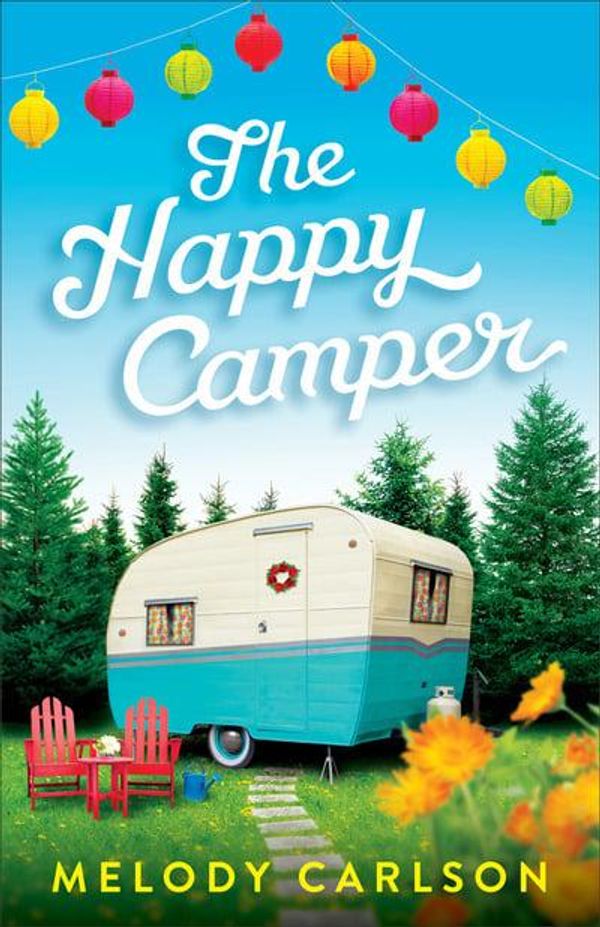 Cover Art for 9780800737238, The Happy Camper by Melody Carlson