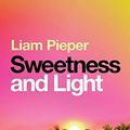 Cover Art for B07XV87TPH, Sweetness and Light by Liam Pieper