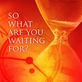 Cover Art for 9781909107175, So what are you waiting for? by Lucy Winkett